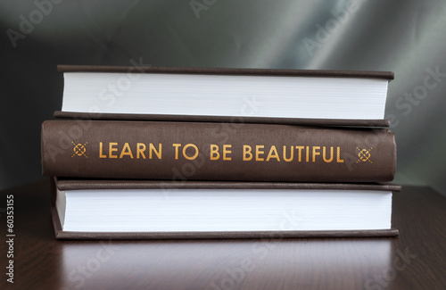 Learn to be beautiful.Book concept.
