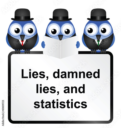 Lies Damned Lies and Statistics quotation