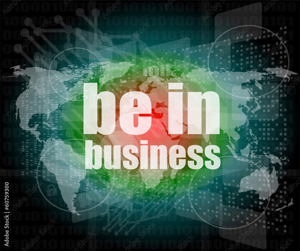 Business concept: words be in business on digital screen, 3d Business concept: words be in business on digital screen, 3d