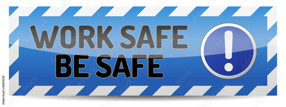 Work safe be safe Work safe be safe