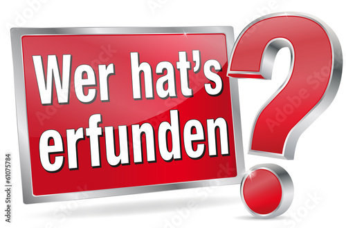 Wer hat’s erfunden?