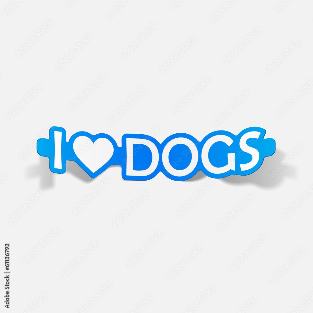 I Love Dogs, realistic design element I Love Dogs, realistic design element