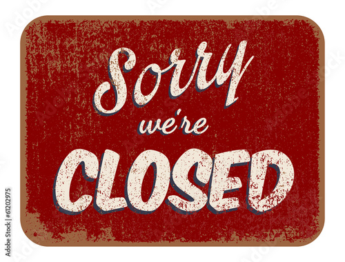 "Sorry we're closed" sign