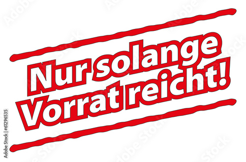 Nur solange der Vorrat reicht!
