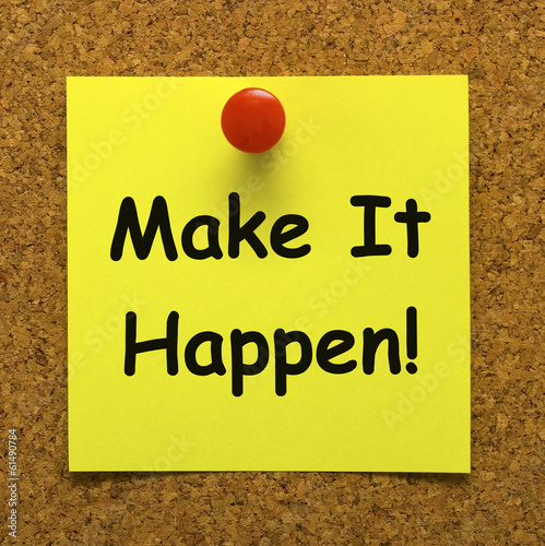 Make It Happen Note Means Take Action