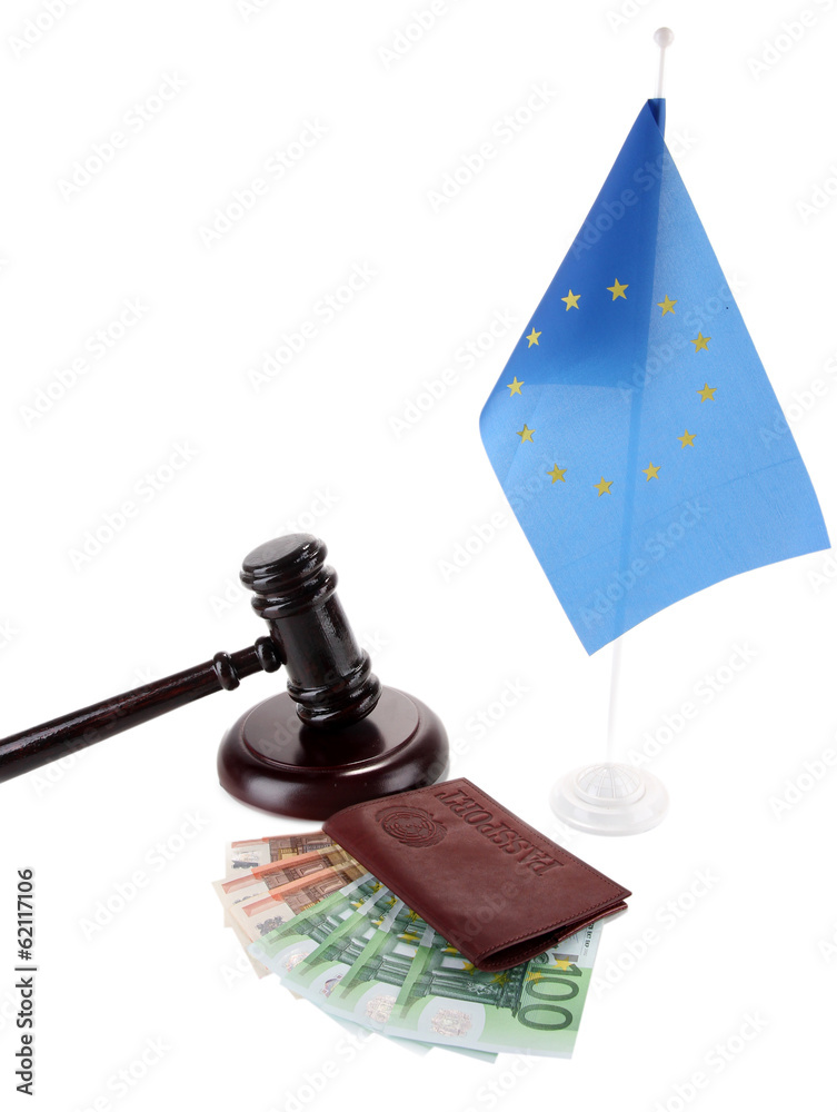 Gavel, money, passport and flag of Europe, isolated on white Gavel, money, passport and flag of Europe, isolated on white