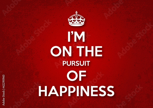 I am on the pursuit of happiness - Keep Calm version