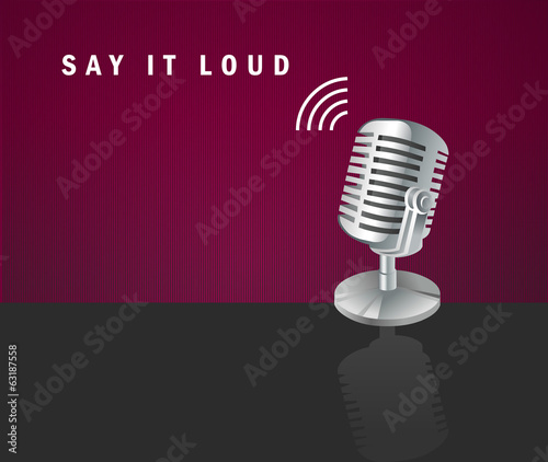 Say it loud, microphone icon on a dark background design
