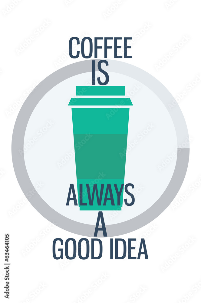 Poster. Coffee is always a good idea Poster. Coffee is always a good idea