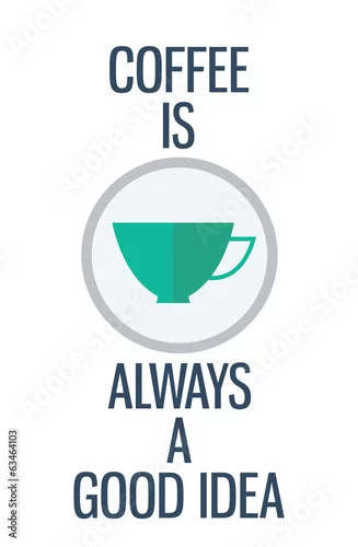 Naklejka na ścianę Zacytować. Kawa jest zawsze dobrym pomysłem