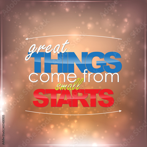 Great Things come from small starts