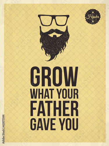 Hipster vintage quotes, Grow what your father gave you