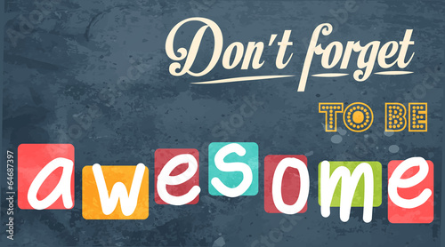 Don't forget to be awesome! Motivational background