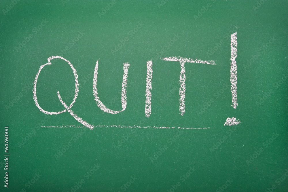 Quit! Quit!