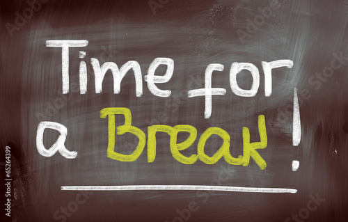 Time For A Break Concept