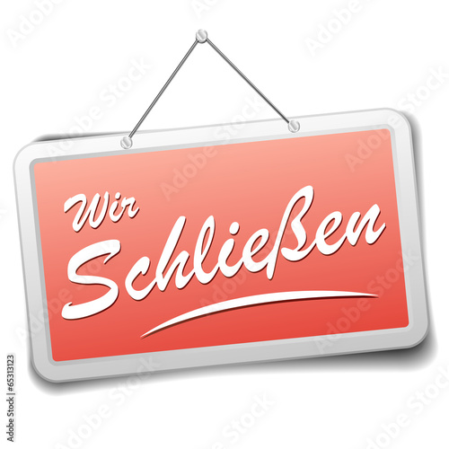 Schild Wir Schließen