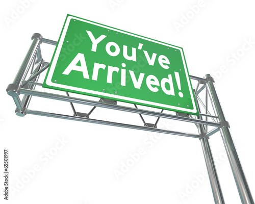 Youve Arrived Freeway Sign Destination Exit Road Direction