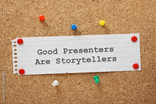 Good Presenters are Storytellers. Effective presentation skills.