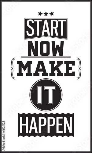 Obraz Plakat motywacyjny. Zacząć teraz. Niech się stanie