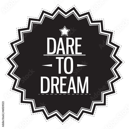 Dare to dream. Motivation concept