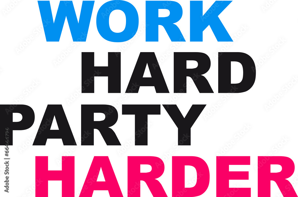 Obraz premium Work Hard Party Harder