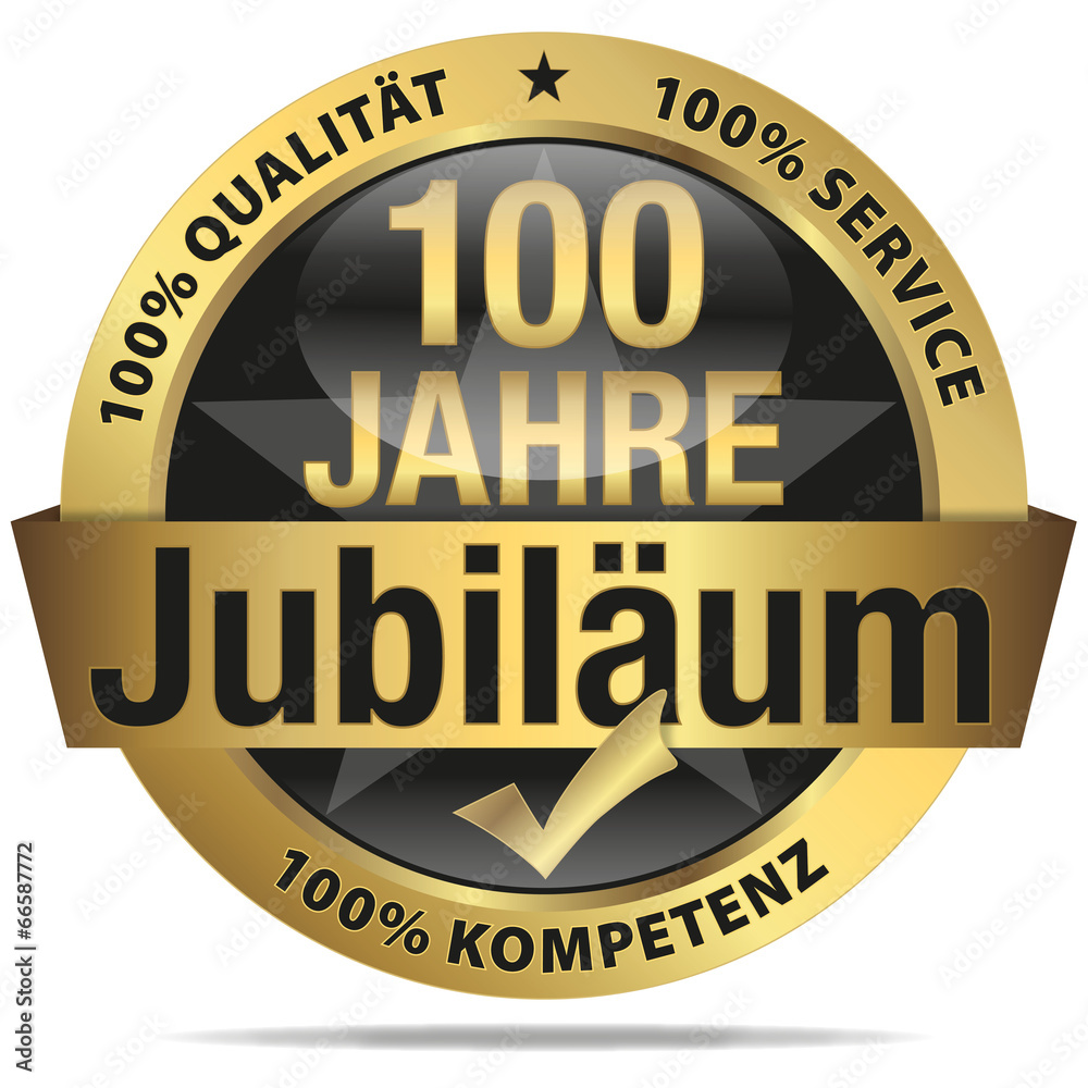 100 Jahre Jubiläum - 100% Qualität, Service, Kompetenz