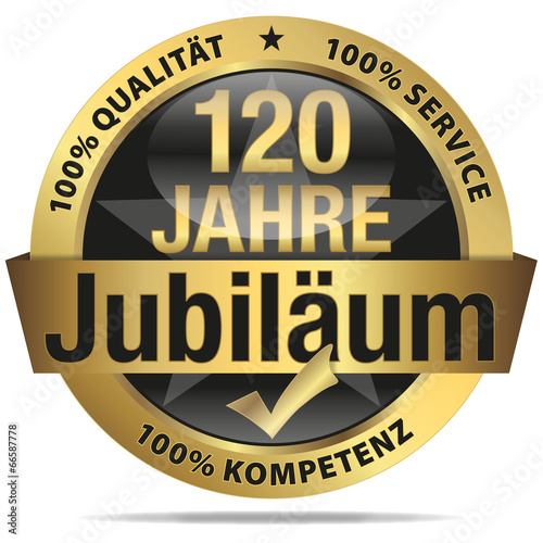 120 Jahre Jubiläum - 100% Qualität, Service, Kompetenz