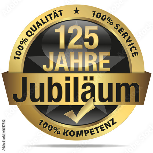 125 Jahre Jubiläum - 100% Qualität, Service, Kompetenz