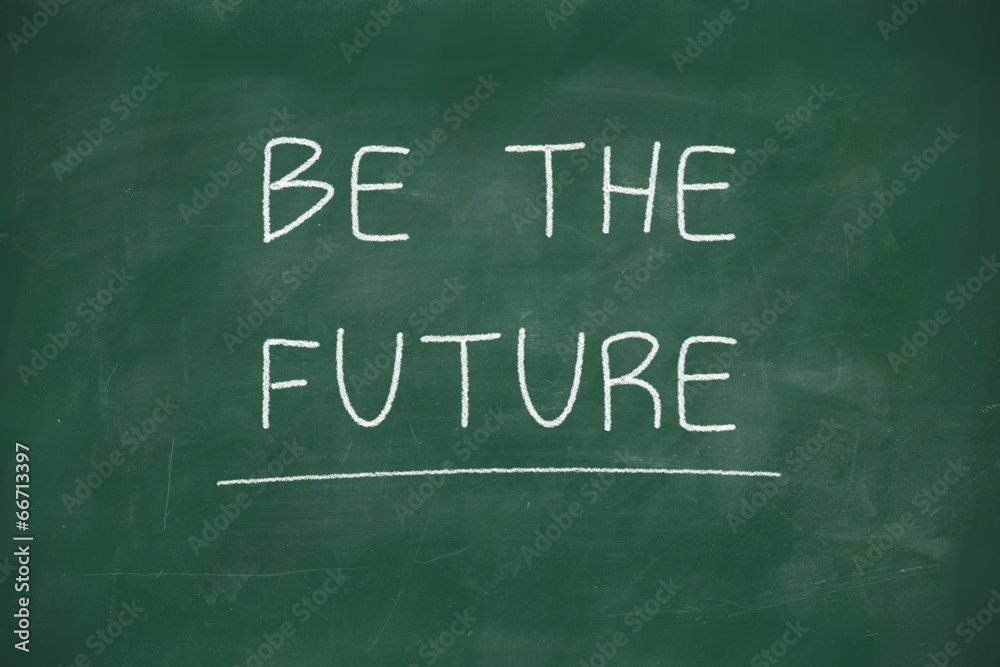 Obraz premium Be the future handwritten on blackboard
