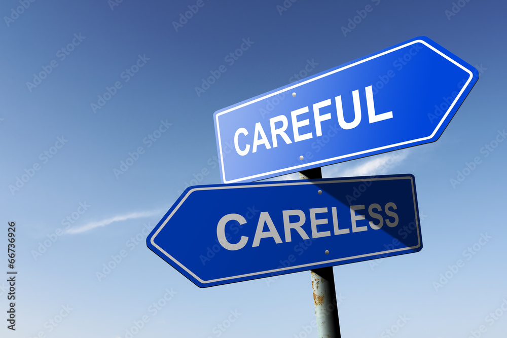 Careful and Careless directions. Opposite traffic sign. Careful and Careless directions. Opposite traffic sign.