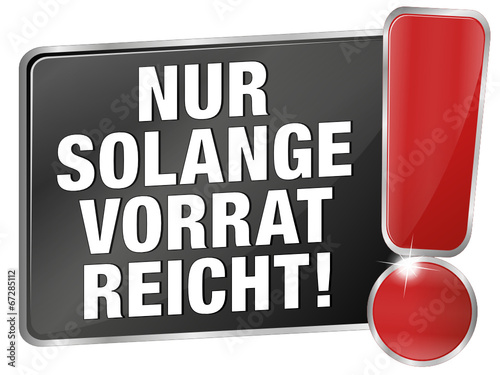 Nur solange Vorrat reicht
