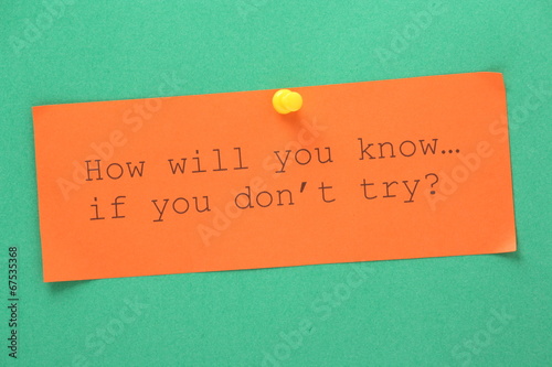 How will you know if you don't try? paper reminder photo