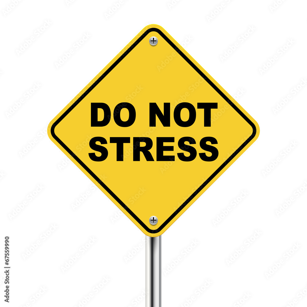 3d illustration of yellow roadsign of do not stress 3d illustration of yellow roadsign of do not stress