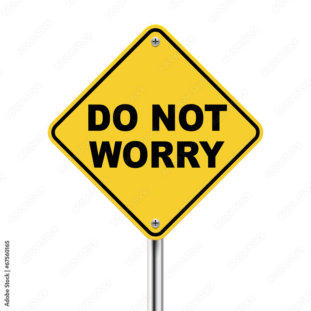 3d yellow roadsign of do not worry 3d yellow roadsign of do not worry