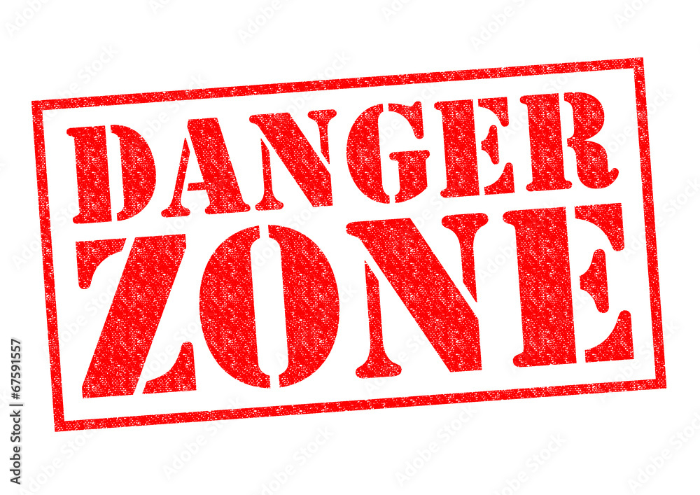 DANGER ZONE DANGER ZONE