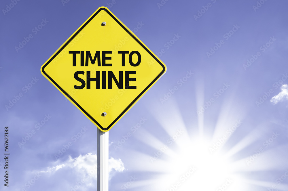 Time to Shine road sign with sun background Time to Shine road sign with sun background