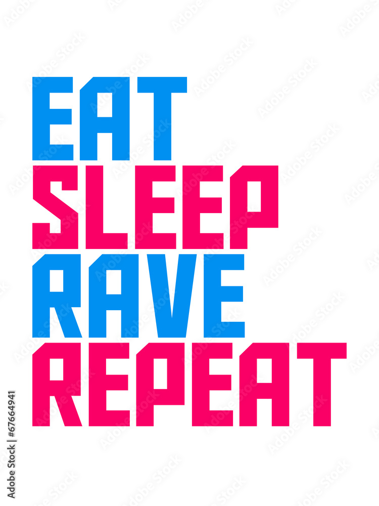 Eat Sleep Rave Repeat Party Design Eat Sleep Rave Repeat Party Design