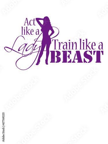 Woman Act like a Lady train like a Beast