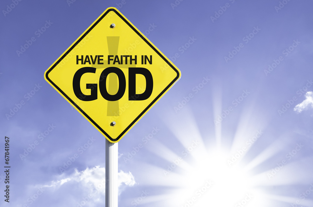 Have Faith in God road sign with sun background Have Faith in God road sign with sun background