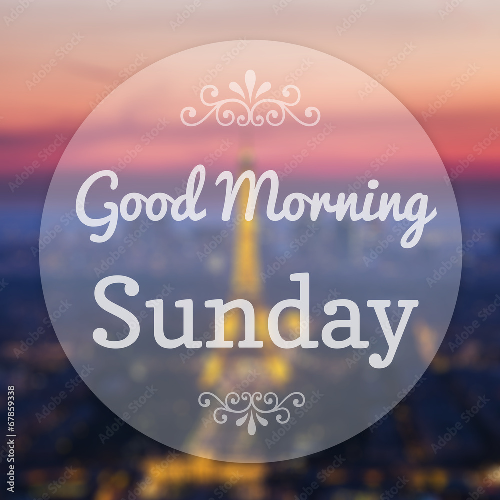 Good Morning Sunday on Eiffle Paris blur background Good Morning Sunday on Eiffle Paris blur background
