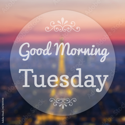 Принти на полотні Good Morning Tuesday on Eiffle Paris blur background