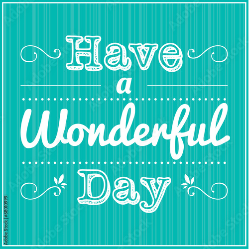 HAVE A WONDERFUL DAY, inspirational poster