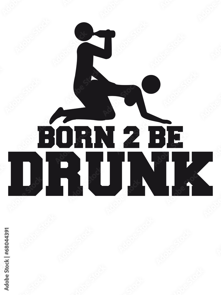 Born 2 Be Drunk Sex Party Stock Illustration Adobe Stock