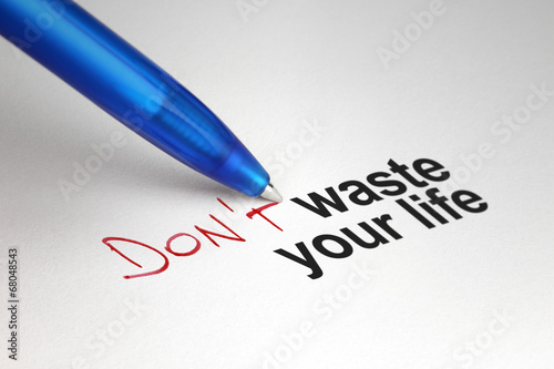 Don't waste your life. Written on white paper