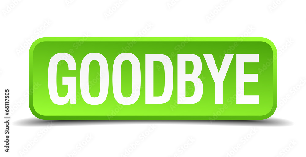 Goodbye green 3d realistic square isolated button Goodbye green 3d realistic square isolated button