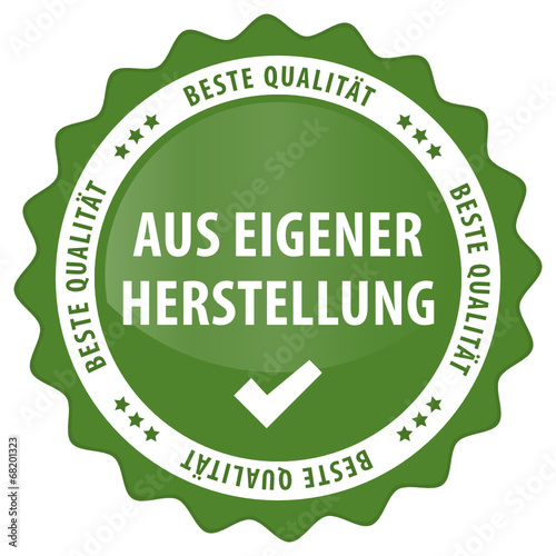 Aus eigener Herstellung - beste Qualität