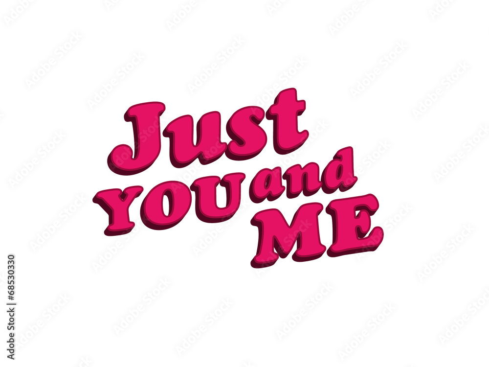 Just You and Me Typographic Statement