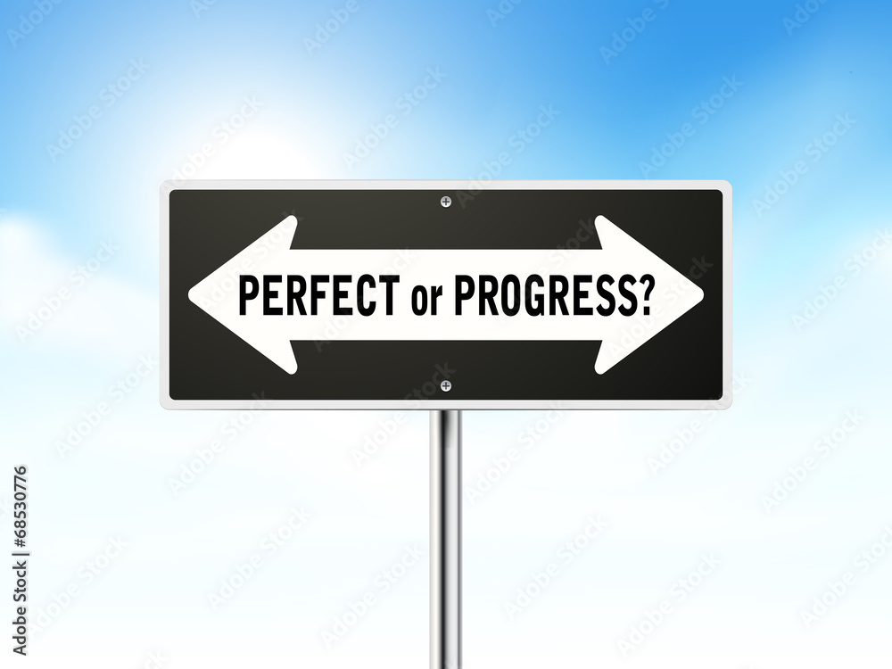 perfect or progress on black road sign perfect or progress on black road sign