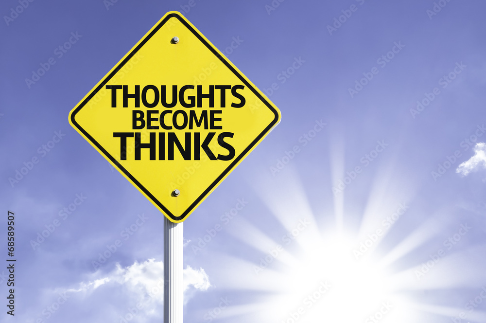 Thoughts Become Thinks road sign with sun background Thoughts Become Thinks road sign with sun background
