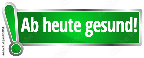 Ab heute gesund